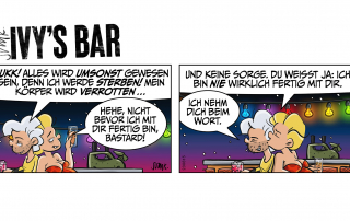 Shortie und Ivy leidlich müde, betüddelt und mit Cocktails in der Hand im nächtlichen Biergarten. Shortie: „Fukk! Alles wird umsonst gewesen sein, denn ich werde sterben! Mein Körper wird verrotten …“ Ivy: „Hehe, nicht bevor ich mit dir fertig bin, Bastard!“ Ivy küsst Shortie: „Und keine Sorge. Du weißt ja: Ich bin nie wirklich fertig mit dir!“ Shortie lächelt: „Ich nehm' dich beim Wort.“