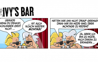Ivy und Shortie morgens in der Bar. Sie sind müde, tragen Ray Bans. Ivy: "Gerade, wenn du denkst: schlimmer geht nicht ..." Shortie: "... ist es auch schon wieder Montag!" Ivy: "Hatten wir uns nicht drauf geeinigt, dass wir es müde sind, über Montage zu reden?" Shortie: "Ja, aber ich bin zu müde, mich daran zu erinnern."