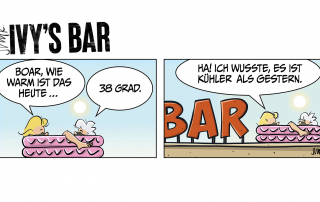 Ivy und Shortie im Kinderplanschbecken auf dem Dach der Bar. Glühend heiß steht die Sonne hoch am Himmel. Ivy: „Boar, wie warm ist das heute?“ Shortie: „38 Grad.“ Ivy: „Ha! Ich wusste, es ist kühler als gestern!“