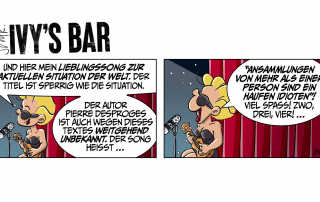 IVY’S BAR: Lieblings-Song. Panel 1/2 Ivy mit ihrer Ukulele auf der kleinen Bühne der Bar: „Und hier mein Lieblingssong zur aktuellen Situation der Welt. Der Titel ist sperrig wie die Situation. Der Autor Pierre Desproges ist auch wegen dieses Textes weitgehend unbekannt.“ Ivy: „Der Song heißt 'Ansammlungen von mehr als einer Person sind ein Haufen Idioten'! Viel Spaß! Zwo, drei, vier!“