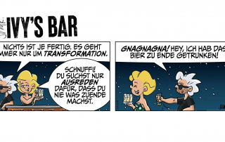 Shortie: „Nichts ist je fertig. Es geht immer nur um Transformation.“ Ivy: „Schnuffi! Du suchst nur Ausreden dafür, dass du nie was zu Ende machst.“ Shortie präsentiert sein leeres Kölschglas: „Gnagnagna! Hey, ich hab’ mein Bier zu Ende getrunken!“