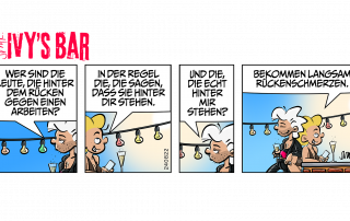 Wer sind die Leute, die hinter dem Rücken gegen einen arbeiten? Ivy: In der Regel die, die sagen, dass sie hinter Dir stehen. Der Typ: Und die, die echt hinter mir stehen? Ivy (der Typ lehnt auf ihrem Rücken): … bekommen langsam Rückenschmerzen.
