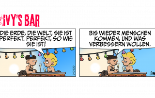 Ivy: Die Erde, die Welt, sie ist perfekt. Perfekt, so wie sie ist! Tita: Bis wieder Menschen kommen, und was verbessern wollen.