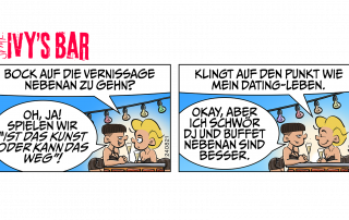 Ivy: Bock auf die Vernissage nebenan zu gehn? Tita: Oh, ja! Spielen wir “ist das Kunst oder kann das weg”! Ivy: Klingt auf den Punkt wie mein Dating-Leben. Tita: Okay, aber ich schwör’ DJ und Buffet nebenan sind besser.